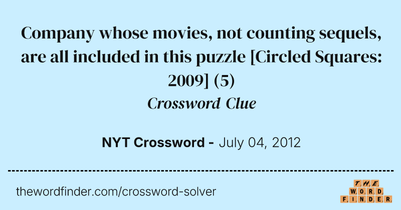 Company whose movies, not counting sequels, are all included in this puzzle [Circled Squares: 2009] crossword clue image