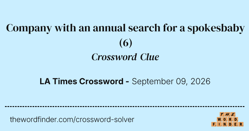 Company with an annual search for a spokesbaby crossword clue image