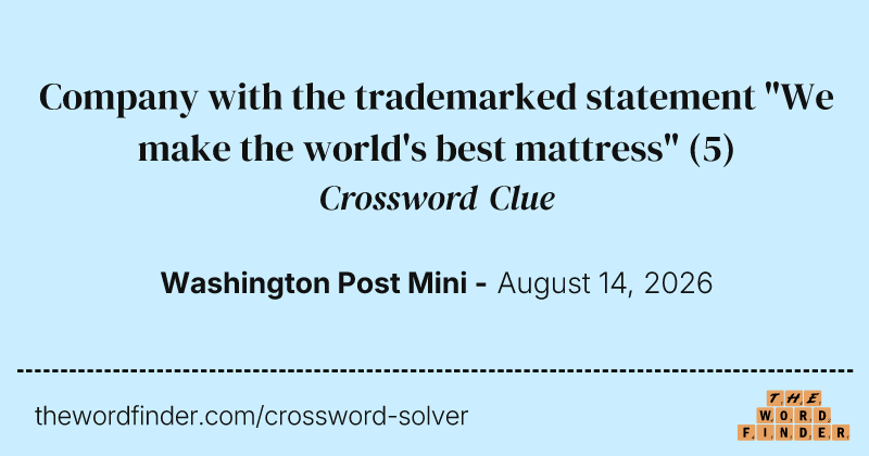 Company with the trademarked statement "We make the world's best mattress" crossword clue image
