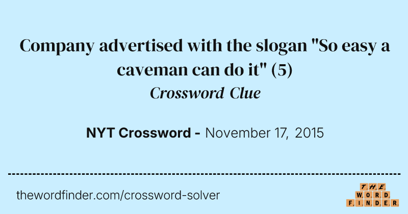 Company advertised with the slogan "So easy a caveman can do it" crossword clue image