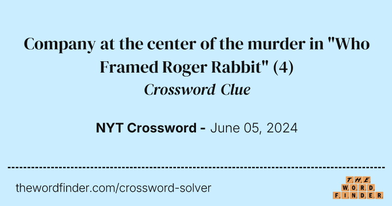 Company at the center of the murder in "Who Framed Roger Rabbit" crossword clue image