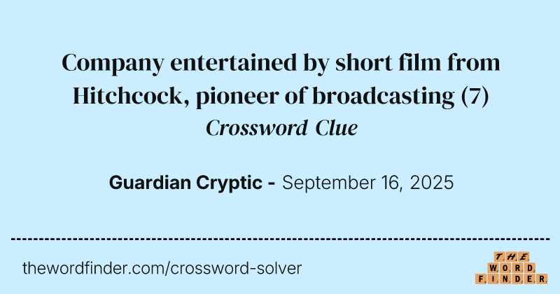 Company entertained by short film from Hitchcock, pioneer of broadcasting crossword clue image