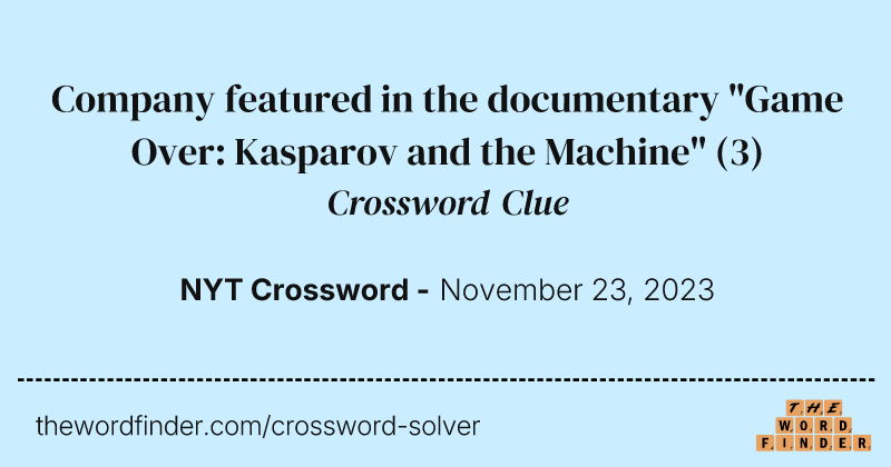 Company featured in the documentary "Game Over: Kasparov and the Machine" crossword clue image