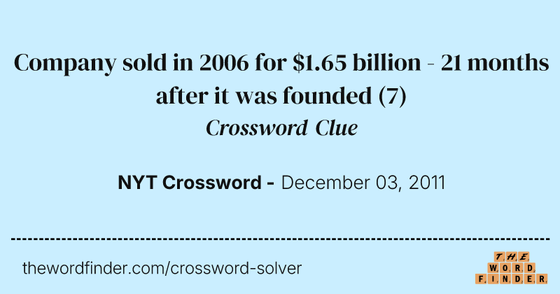 Company sold in 2006 for $1.65 billion - 21 months after it was founded crossword clue image