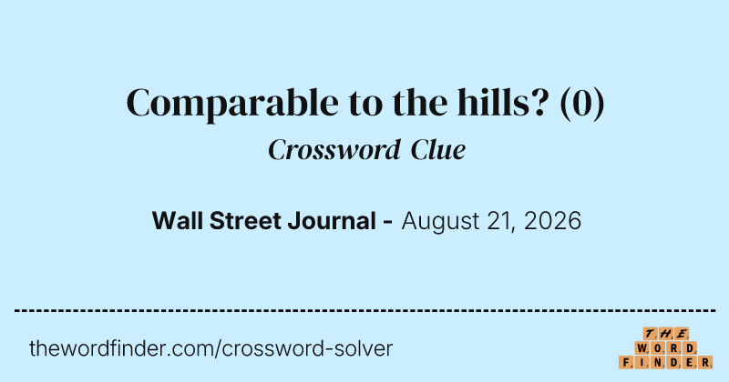 Comparable to the hills? crossword clue image