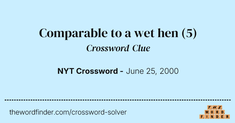 Comparable to a wet hen crossword clue image