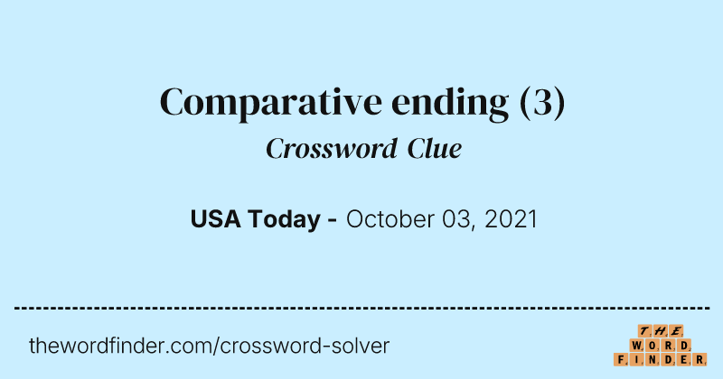 Comparative ending crossword clue image