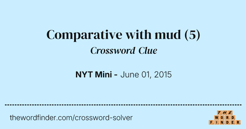 Comparative with mud crossword clue image