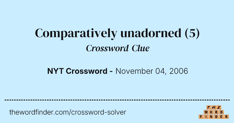 Comparatively unadorned crossword clue image