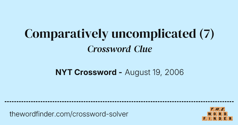 Comparatively uncomplicated crossword clue image
