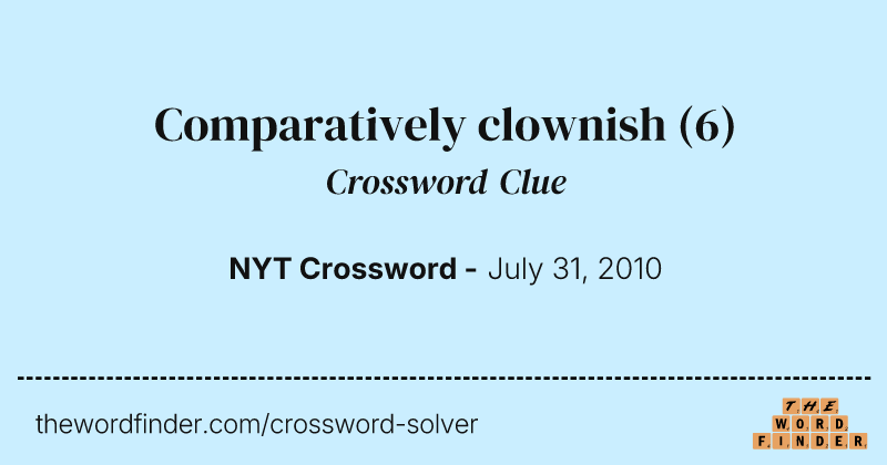 Comparatively clownish crossword clue image