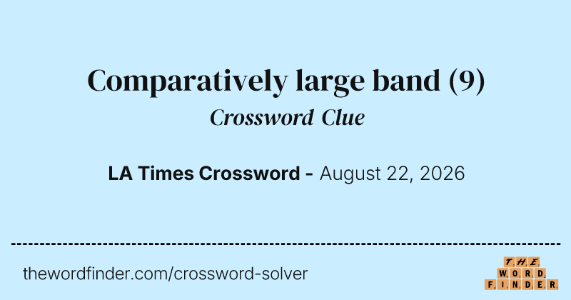 Comparatively large band crossword clue image