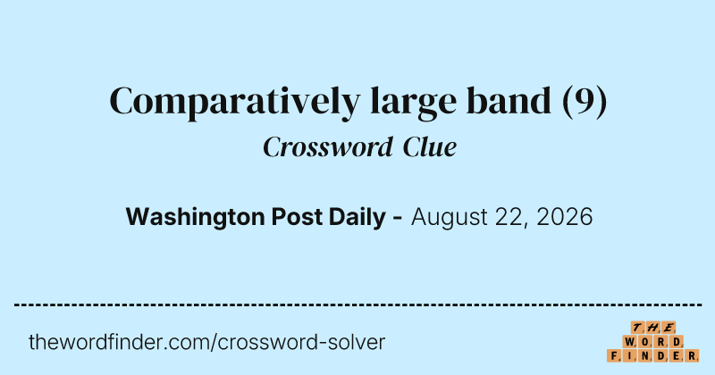 Comparatively large band crossword clue image