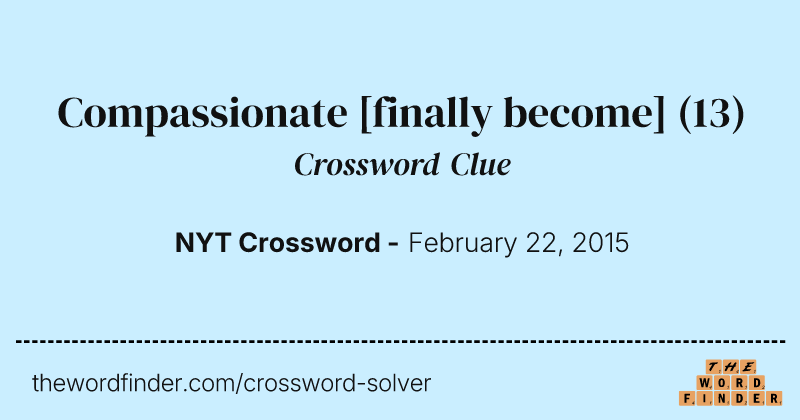 Compassionate [finally become] crossword clue image