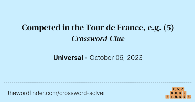 Competed in the Tour de France, e.g. crossword clue image