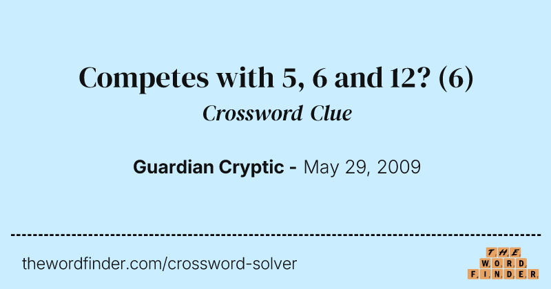Competes with 5, 6 and 12? crossword clue image