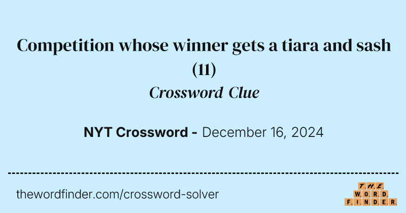 Competition whose winner gets a tiara and sash crossword clue image