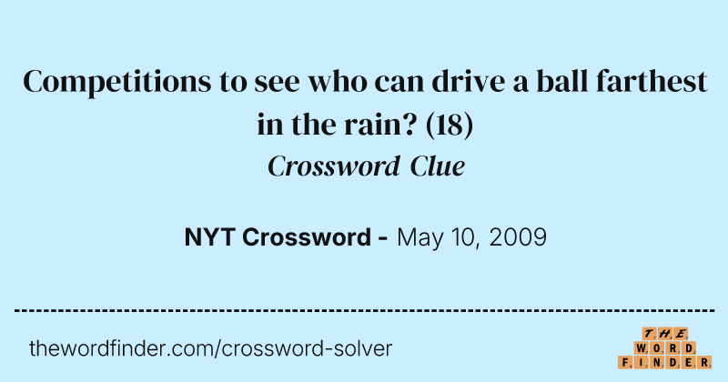 Competitions to see who can drive a ball farthest in the rain? crossword clue image