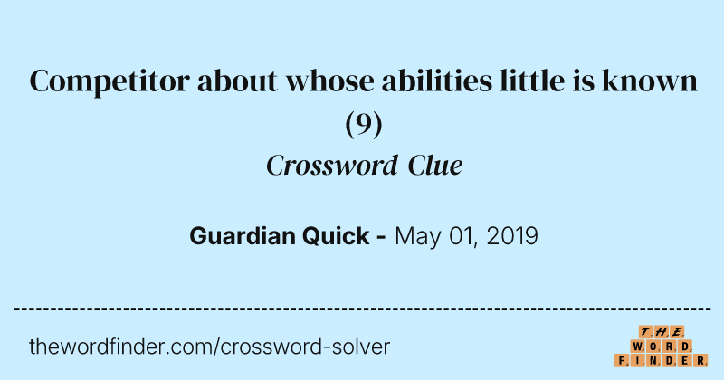 Competitor about whose abilities little is known crossword clue image