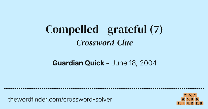 Compelled - grateful crossword clue image