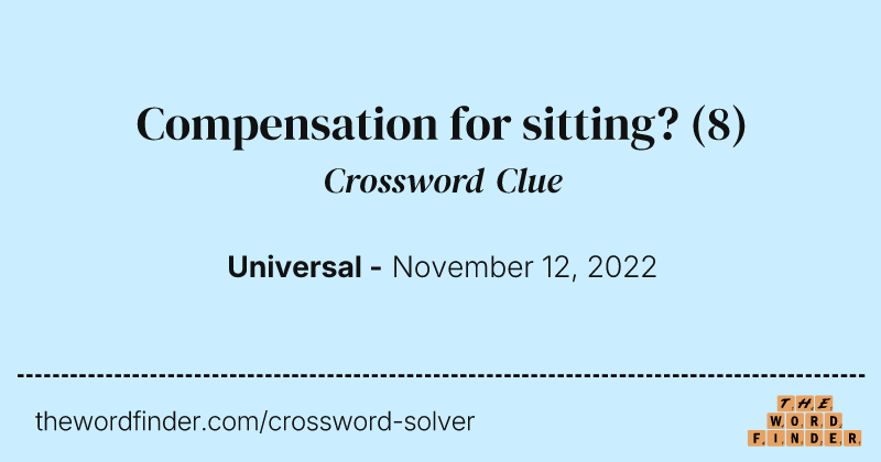 Compensation for sitting? crossword clue image