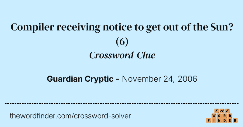 Compiler receiving notice to get out of the Sun? crossword clue image