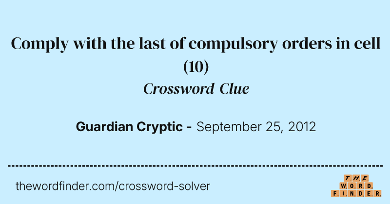 Comply with the last of compulsory orders in cell crossword clue image
