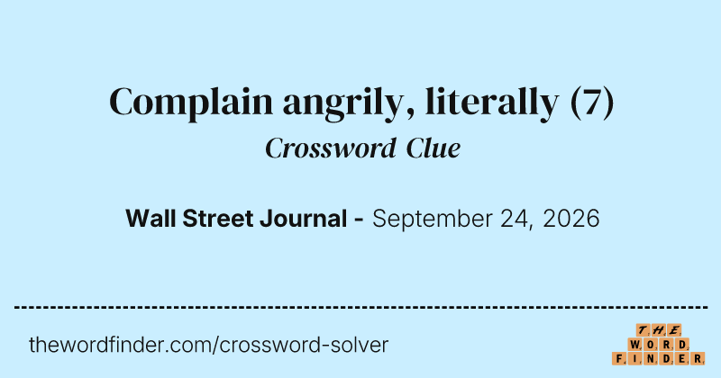 Complain angrily, literally crossword clue image
