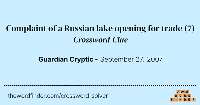 Complaint of a Russian lake opening for trade crossword clue image