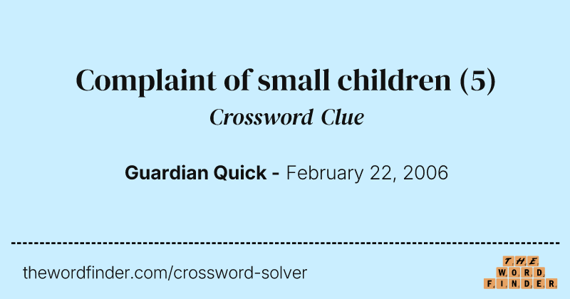 Complaint of small children crossword clue image