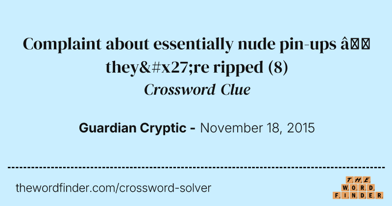 Complaint about essentially nude pin-ups — they're ripped crossword clue image