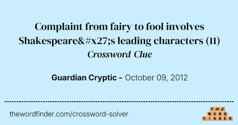 Complaint from fairy to fool involves Shakespeare's leading characters crossword clue image