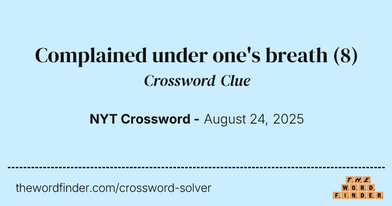 Complained under one's breath crossword clue image