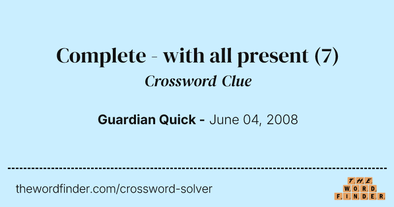 Complete - with all present crossword clue image