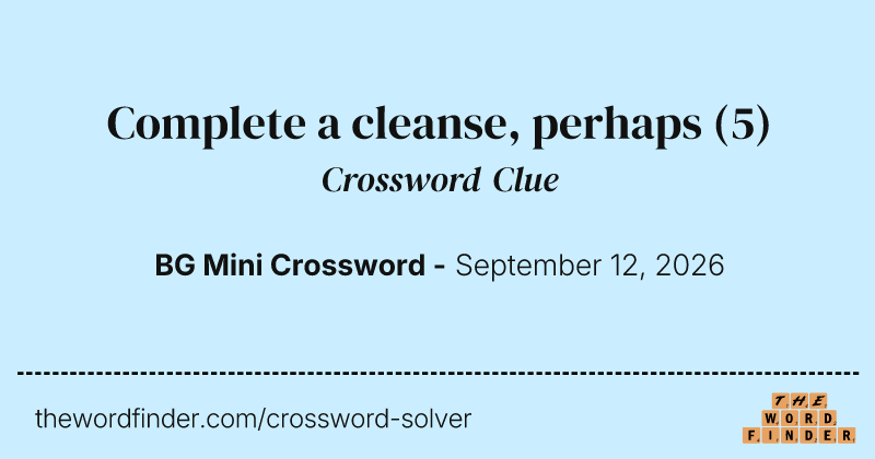 Complete a cleanse, perhaps crossword clue image