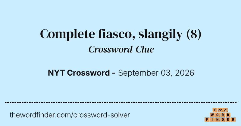 Complete fiasco, slangily crossword clue image