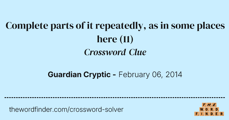Complete parts of it repeatedly, as in some places here crossword clue image