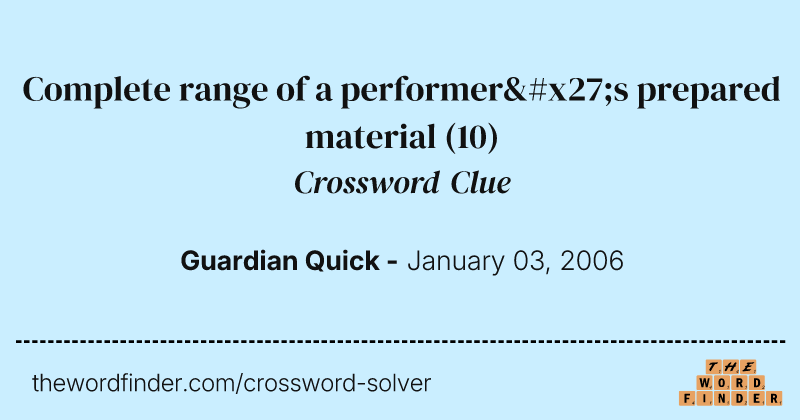 Complete range of a performer's prepared material crossword clue image