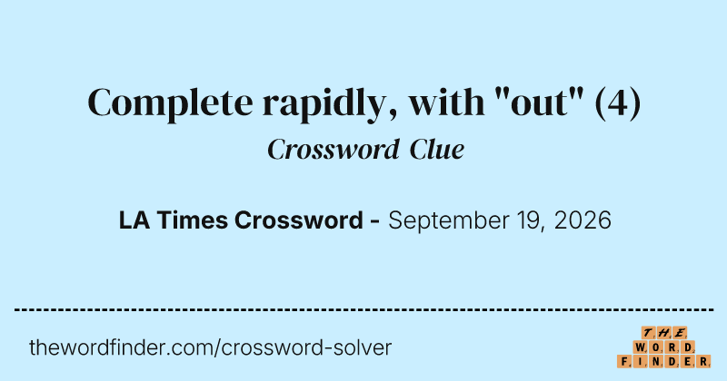 Complete rapidly, with "out" crossword clue image