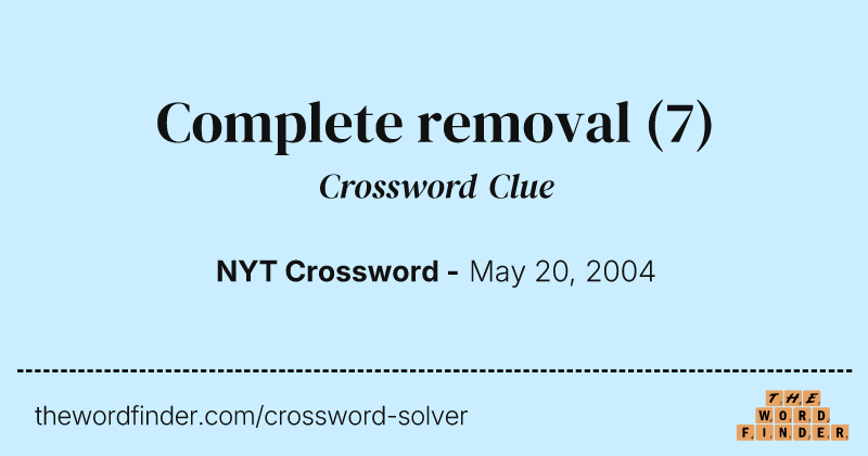 Complete removal crossword clue image