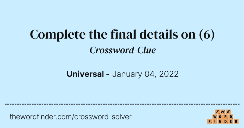 Complete the final details on crossword clue image