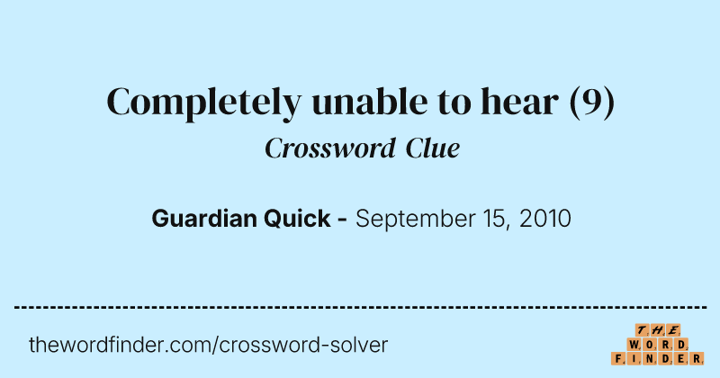 Completely unable to hear crossword clue image