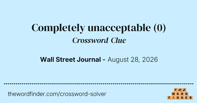 Completely unacceptable crossword clue image
