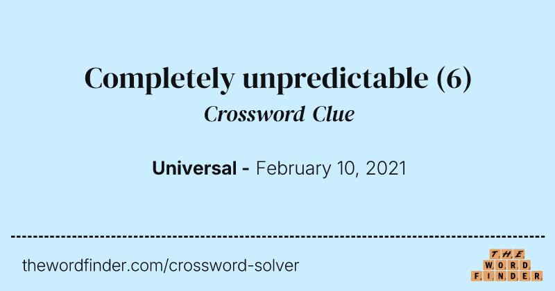 Completely unpredictable crossword clue image
