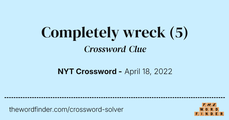Completely wreck crossword clue image