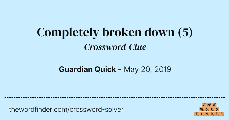 Completely broken down crossword clue image