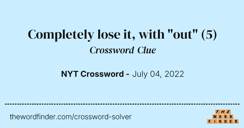 Completely lose it, with "out" crossword clue image