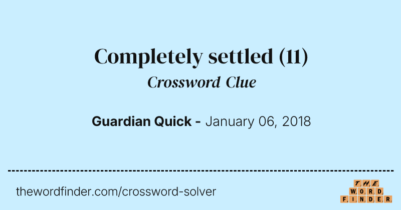 Completely settled crossword clue image