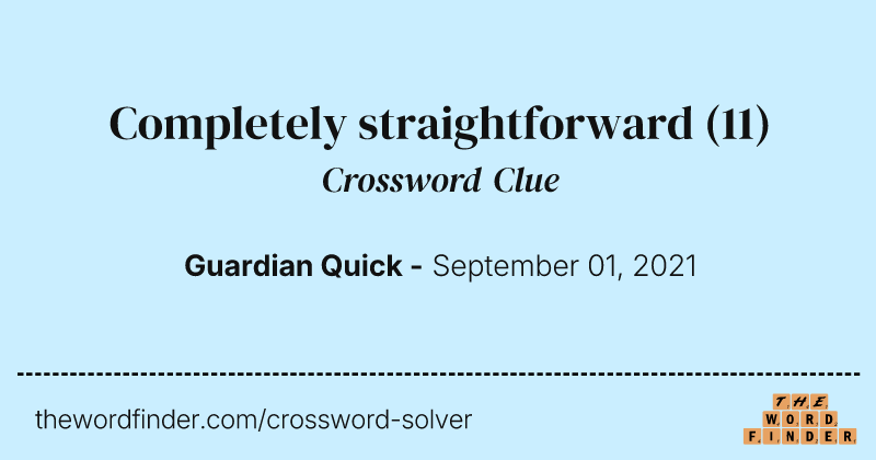 Completely straightforward crossword clue image