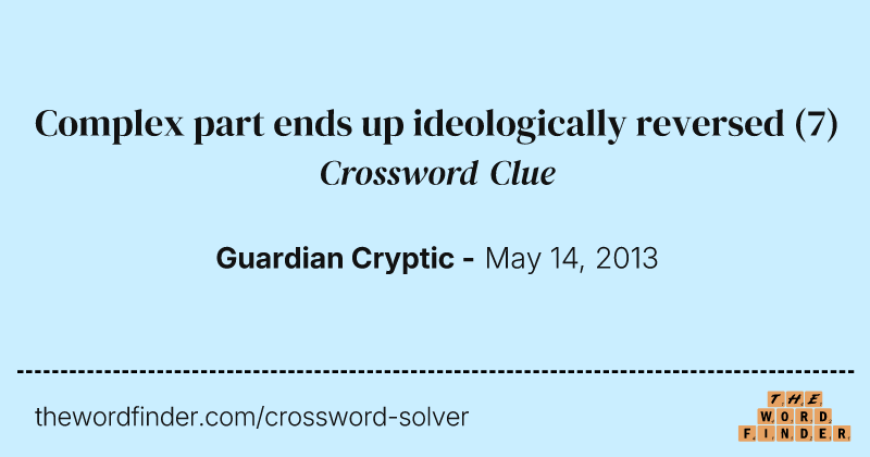 Complex part ends up ideologically reversed crossword clue image